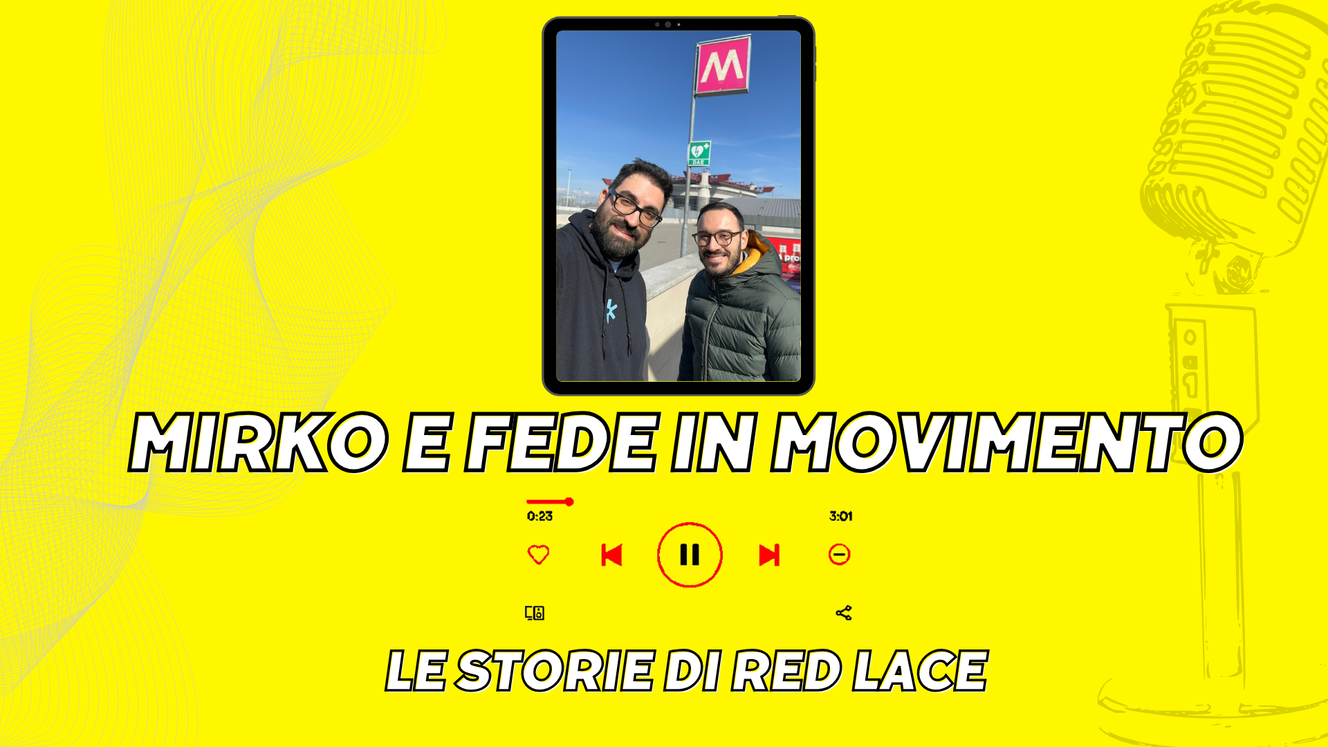 Locandina episode EP. 4 "Mirko e Fede in Movimento" del podcast Le Storie di RedLace con sfondo giallo brillante e logo metropolitana